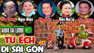 Cải lương hài : TƯ ẾCH ĐI SÀI GÒN