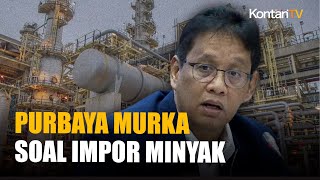 Tak Bangun Kilang Baru, Purbaya Murka ke Pertamina karena Impor Minyak RI Bengkak
