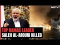 Hamas Deputy Head Killed In Treacherous Israeli Strike In Lebanon