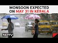 Kerala Monsoon | Southwest Monsoon Likely To Reach Kerala Around May 31: Weather Office