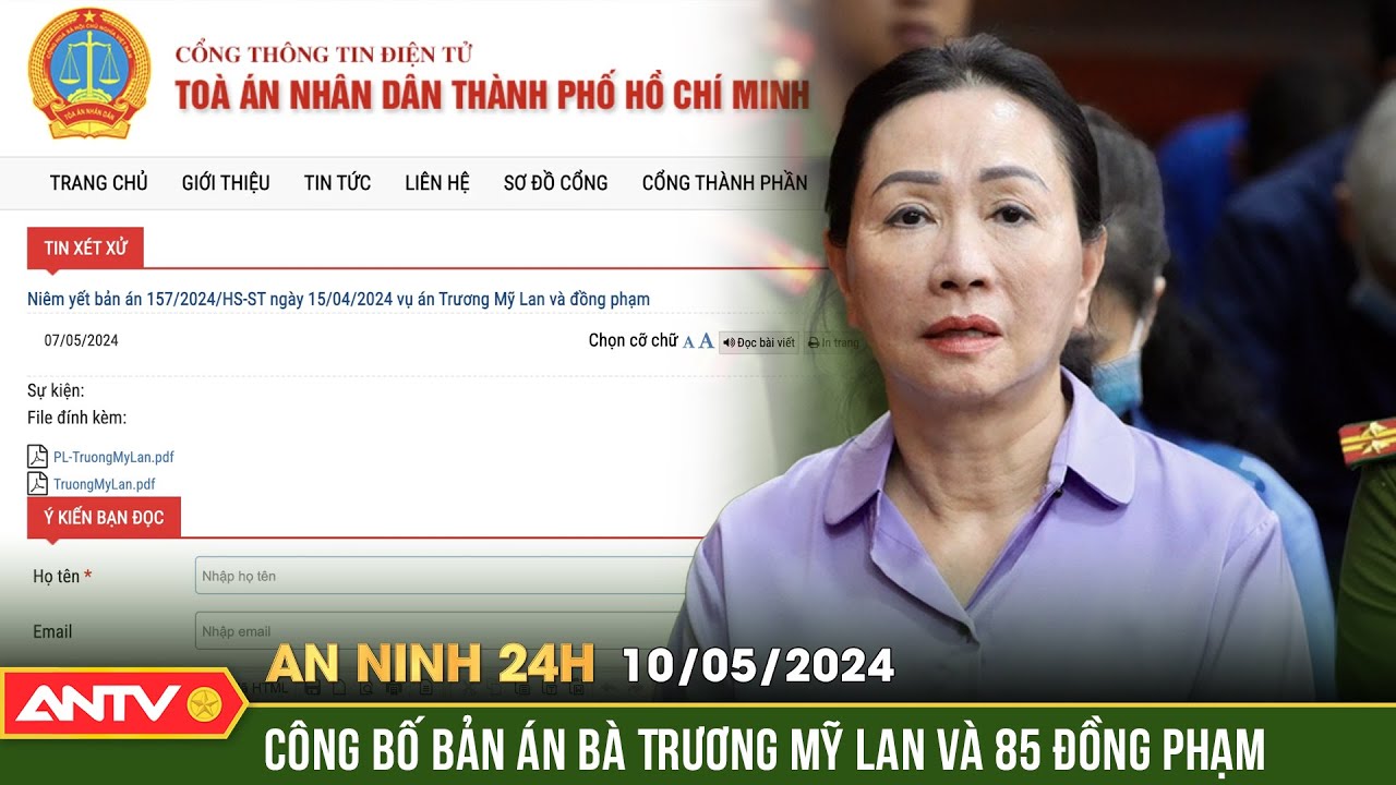 An ninh 24h ngày 10/5: TAND TPHCM công bố bản án sơ thẩm vụ án Trương Mỹ Lan và 85 đồng phạm | ANTV