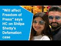 Shilpa Shetty’s plea will affect freedom of press says HC