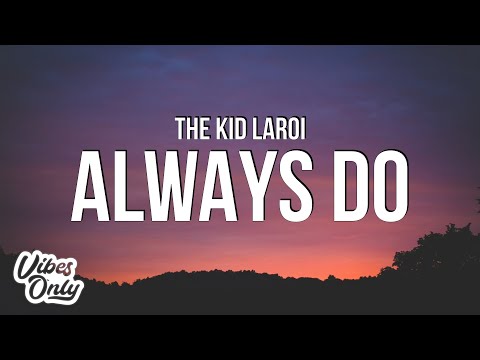 The Kid LAROI - ALWAYS DO (Lyrics)