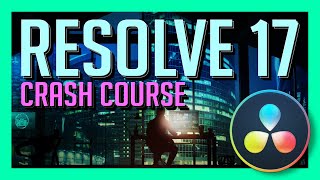 RESOLVE 17 CRASH COURSE - Davinci Resolve 17 Walkthrough [BEGINNER]