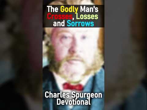 The Godly Man's Crosses, Losses and Sorrows - Charles Spurgeon Devotional #shorts #christianshorts