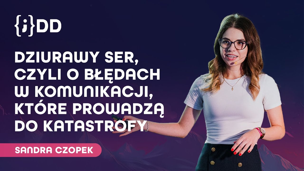 JDD 2024: Dziurawy ser, czyli o błędach w komunikacji, które prowadzą do katastrofy - Sandra Czopek