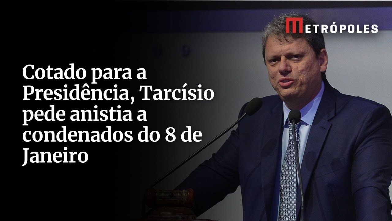 Cotado para a Presidência Tarcísio pede anistia a condenados do 8 de Janeiro