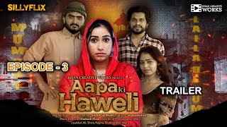 Aapa ki Haweli : Episode 3 (2023) Silly Flix App Hindi Web Series Trailer