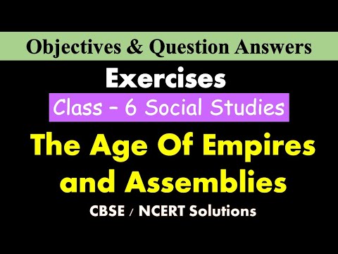 The Age Of Empires and Assemblies | Class 6 Social Studies | MCQ’s and Question Answers | CBSE |