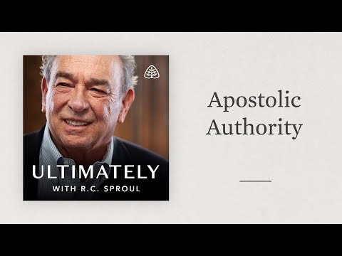 Apostolic Authority: Ultimately with R.C. Sproul