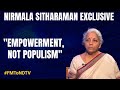 Nirmala Sitharaman Budget Exclusive: Empowerment Our Focus, Not Populism