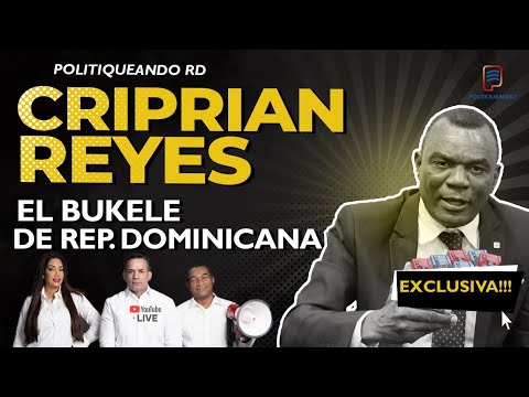 CIPRIAN REYES... EL BUKELE DE REP. DOMINICANA EN POLITIQUEANDO RD