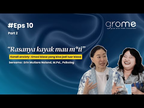 Kenalan sama Anxiety, yuk! bersama Erin Mutiara Naland, M.Psi., Psikolog | Episode 10 Part 2