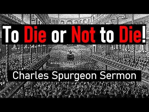 To Die or Not to Die! - Charles Spurgeon Audio Sermons (2 Corinthians 5:8)