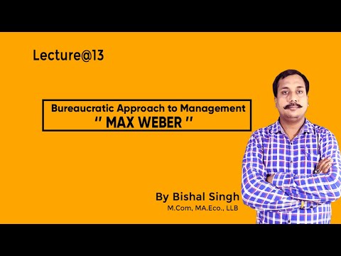 Bureaucratic Approach to Management - MAX WEBER II  Management II Lecture@13 II By Bishal Singh