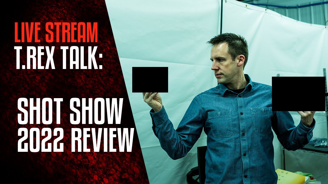 T.REX TALK - Shot Show 2022 Review