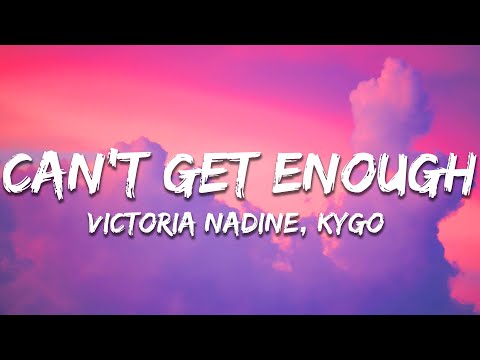 Victoria Nadine & Kygo - Can't Get Enough (Lyrics)