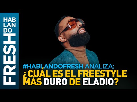 ¿ Cuál es el freestyle más duro de Eladio Carrion ? Hay debate en Hablando Fresh ?