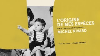 Michel Rivard - L'Origine de mes espèces