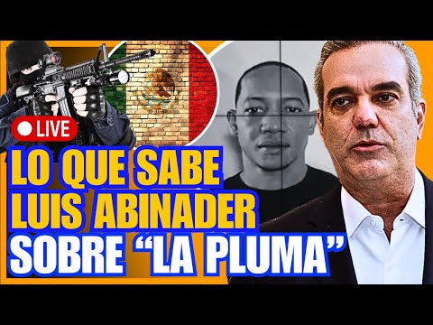 LUIS ABINADER ROMPE EL SILENCIO SOBRE EL PELIGROSO PRÓFUGO "LA PLUMA" - Una Nueva Mañana EN VIVO ?