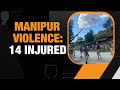 Violence in Manipur leaves 14 injured in the last 24 hours|News9