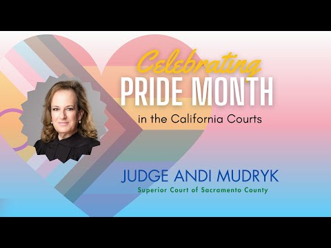 Celebrating LGBTQ+ Diversity in the California Courts: Sacramento
County Judge Andi Mudryk