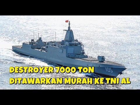 CHINA TAWARKAN KAPAL DESTROYER 052  BERBOBOT 7000 TON KE INDONESIA DENGAN HARGA DISKON