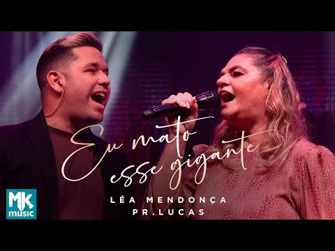 Léa Mendonça e Pr. Lucas - Eu Mato Esse Gigante (Ao Vivo) (Clipe Oficial MK Music)