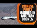 India Bars Use of Chinese Components in Military Drones | News9
