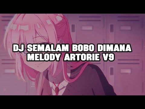 DJ SEMALAM BOBO DIMANA  MELODY ARTORIE V9 SLOWED & REVERB