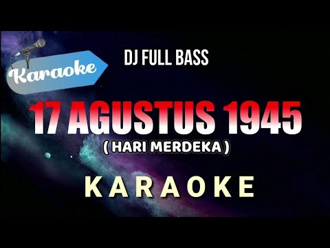 [Karaoke] 17 Agustus 1945 Hari Merdeka (Versi DJ Remix) Full Bass