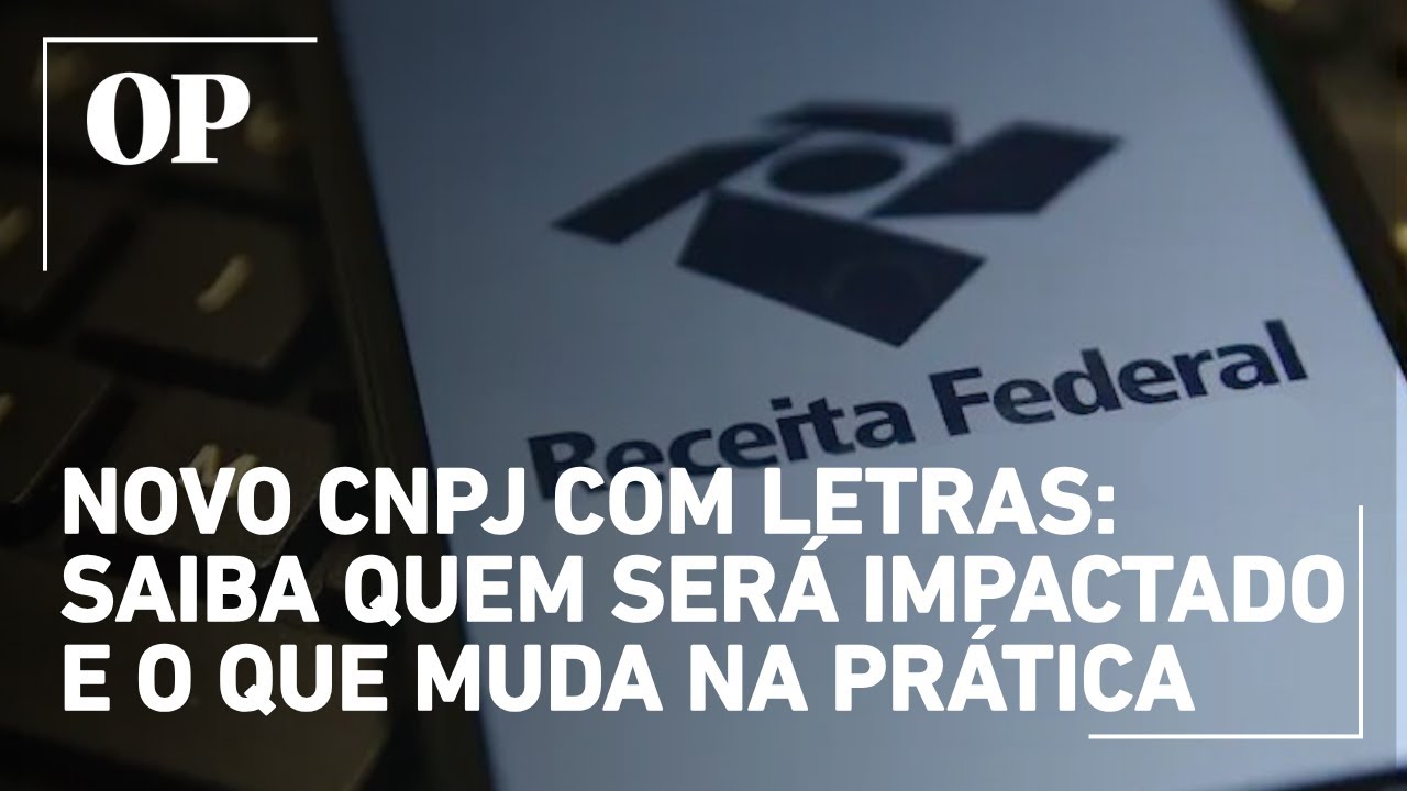 Novo CNPJ com letras saiba quem será impactado e o que muda na prática
