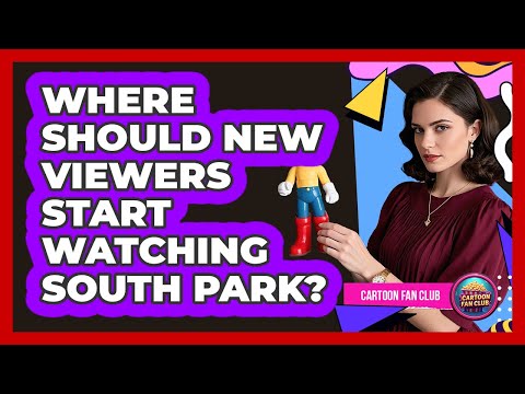 Where Should New Viewers Start Watching South Park? - Cartoon Fan Club