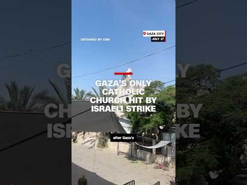 Gaza's only Catholic church hit by Israeli strike