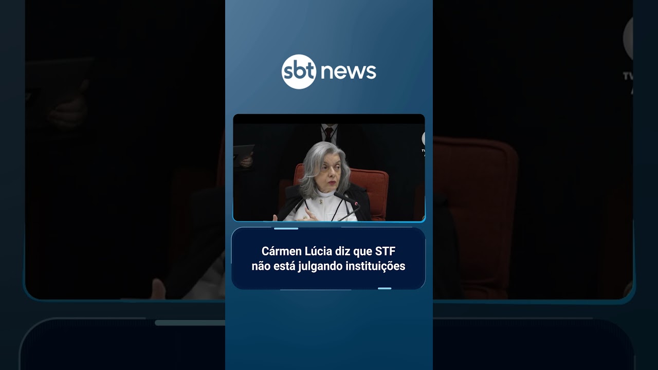 Carmén Lúcia diz que STF não está julgando instituições