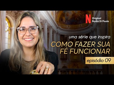 COMO FAZER SUA FÉ FUNCIONAR - EPISÓDIO  9