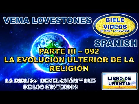 LIBRO DE LA TIERRA (URANTIA)- LA BIBLIA+ PARTE III-DOC092- LA EVOLUCIÓN ULTERIOR DE LA RELIGIÓN