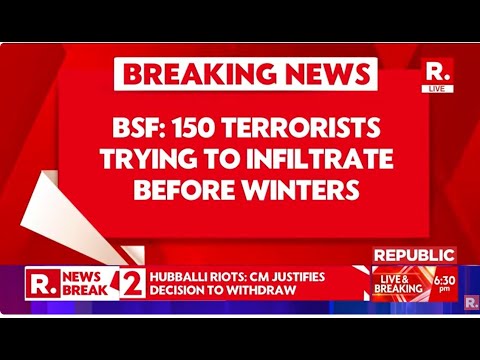 Breaking News: Big statement BY BSF, 150 Terrorists Attempting To Infiltrate Before Winters