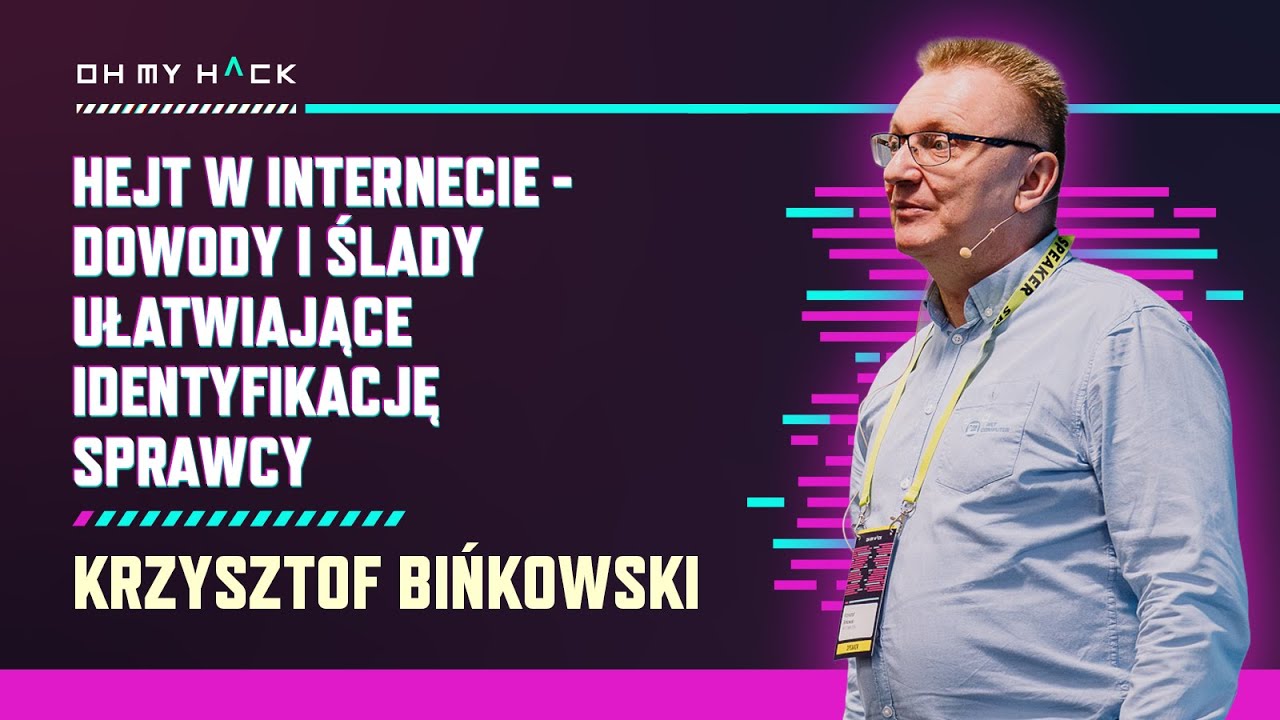 Krzysztof Bińkowski: Hejt w internecie - dowody i ślady ułatwiające identyfikację sprawcy | OMH 2024