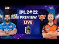 IPL 2022 LIVE: MI vs SRH LIVE | Preview LIVE | Rohit Sharma | Kane Williamson | Umran Malik