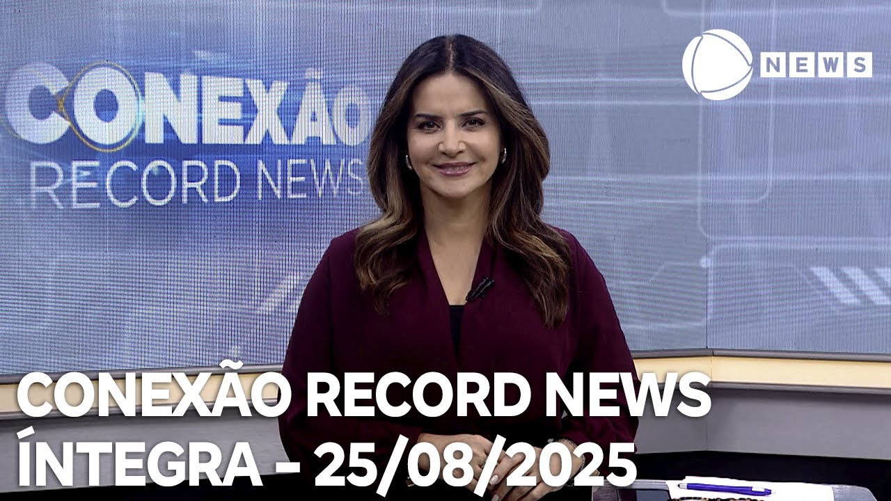 Conexão Record News – 25/08/2025