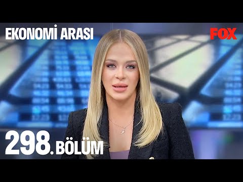 Ekonomi Arası 298. Bölüm