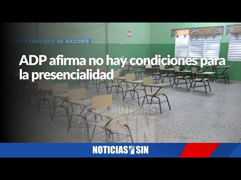 ADP afirma no hay condiciones para la presencialidad