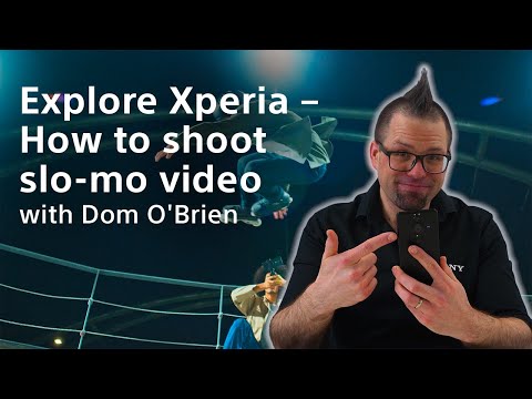 Explore Xperia – How to shoot slo-mo video | Dom O'Brien​