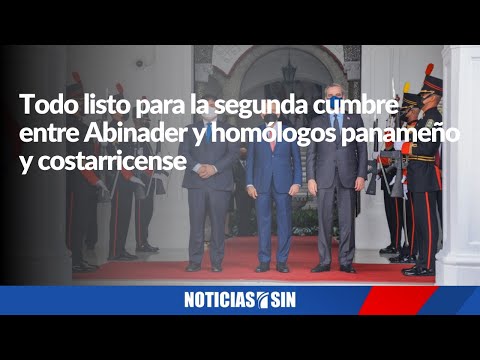 Todo listo para segunda cumbre entre Abinader y homólogos