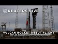 LIVE: Vulcan rockets debut launch with US moon lander