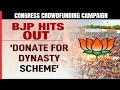 Congress Launches Crowdfunding Campaign; BJP Calls It Donate For Dynasty Scheme