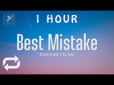 [1 HOUR 🕐 ] Ariana Grande - Best Mistake (Lyrics) ft Big Sean