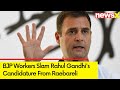 Rahul accepted defeat from Amethi | BJP Workers Slam Rahul Gandhis Candidature From Raebareli |