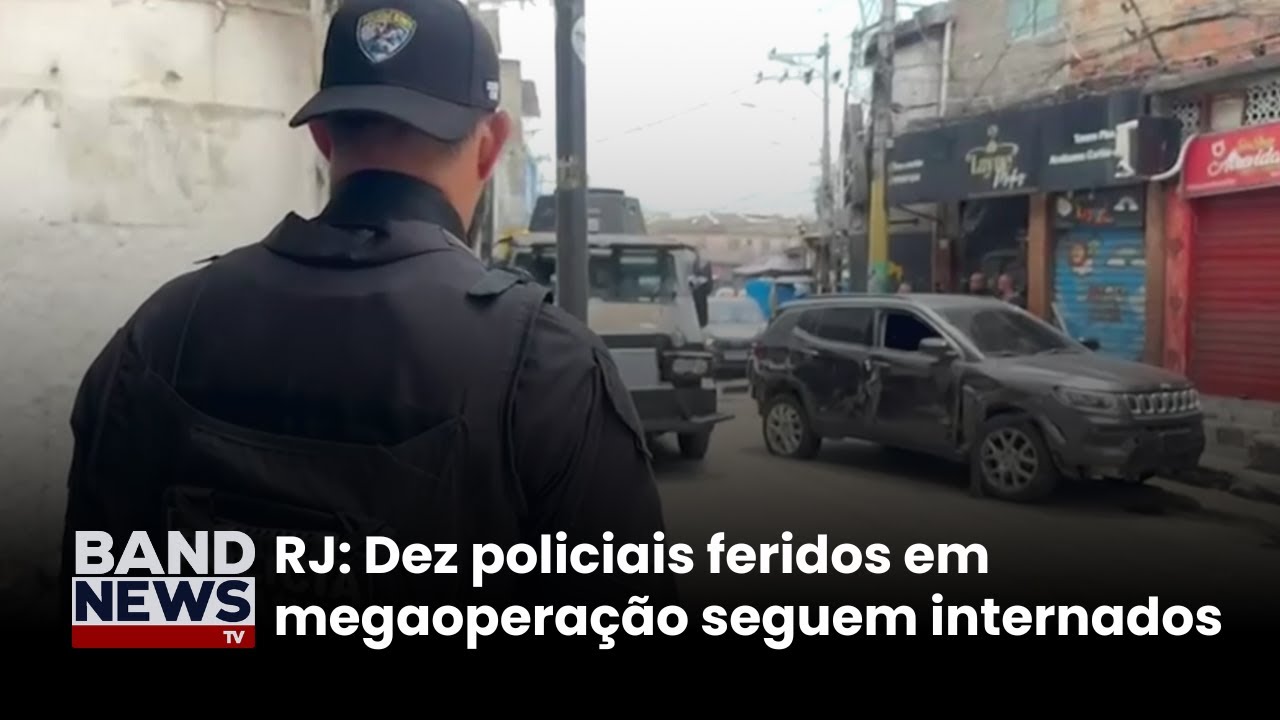 Dez policiais feridos em megaoperação no Rio de Janeiro permanecem internados | BandNews TV